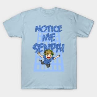 Notice Me Senpai.. T-Shirt